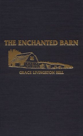 Enchanted Barn by Grace Livingston Hill