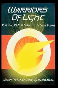 Warriors Of Light: The Way Of The Ouija A True Story by Jean Mackintosh Goldstrom