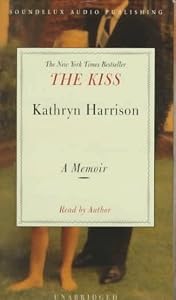 The Kiss : A Memoir (Narrated by Kathryn Harrison)