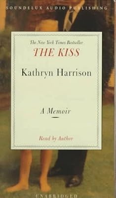 The Kiss : A Memoir (Narrated by Kathryn Harrison)