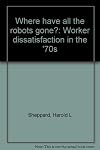 Where have all the robots gone? Worker dissatisfaction in the '70s