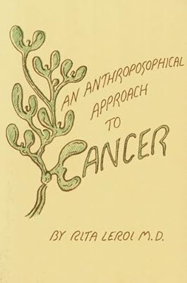 An Anthroposophical Approach to Cancer by Leroi, Rita (1982) Paperback