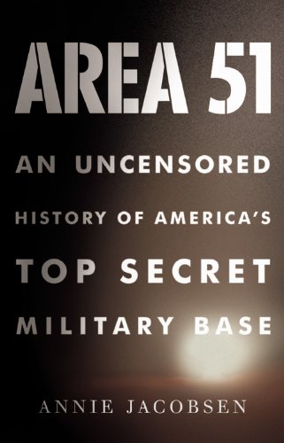 Area 51 An Uncensored History of America's Top Secret Military Base by Annie Jacobsen