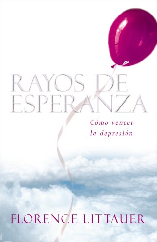 Rayos de esperanza: Cmo vencer la depresin (Spanish Edition) by Florence Littauer