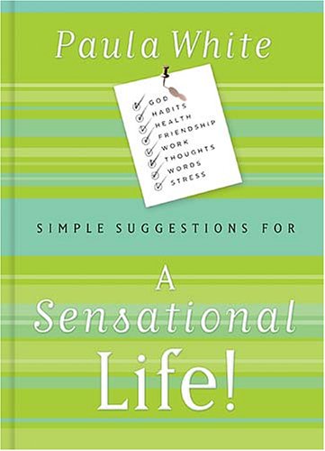 Simple Suggestions for a Sensational Life by Paula White