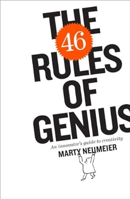 The 46 Rules of Genius: An Innovator's Guide to Creativity