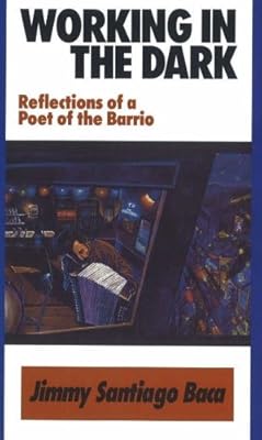 Working in the Dark: Reflections of a Poet of the Barrio: Reflections of a Poet of the Barrio