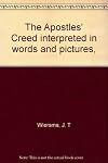 The Apostles' Creed interpreted in words and pictures,