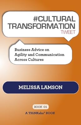 # CULTURAL TRANSFORMATION tweet Book01: Business Advice on Agility and Communication Across Cultures