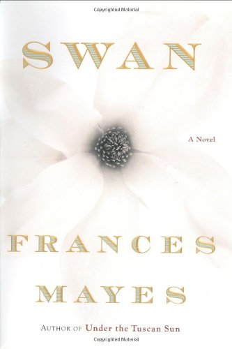 Swan: A Novel by Frances Mayes