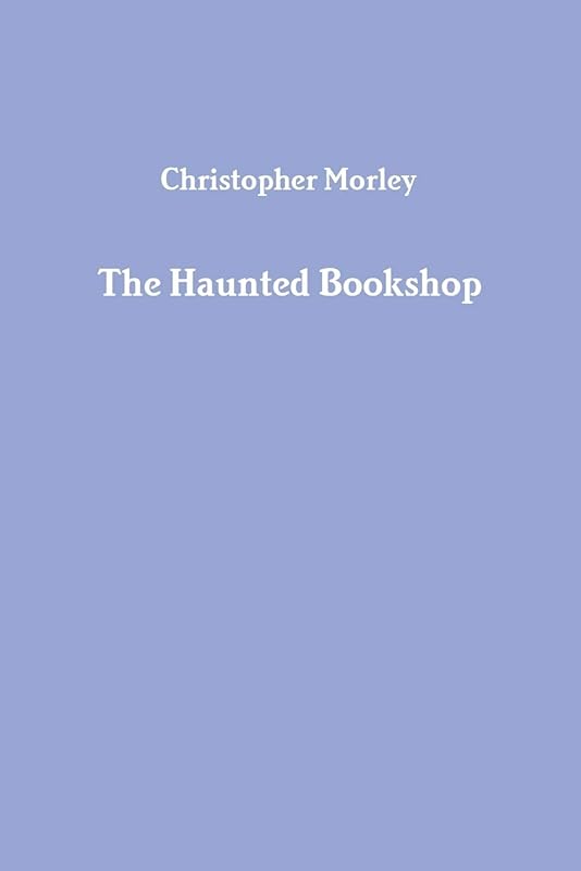 The Haunted Bookshop by Christopher Morley