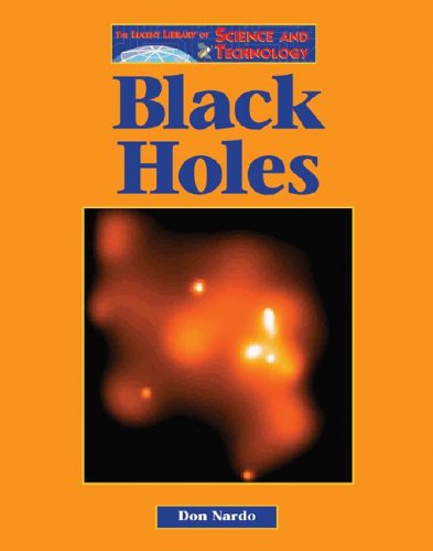 The Lucent Library of Science and Technology - Black Holes by James Barter