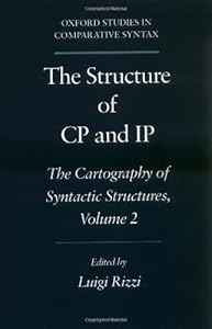 The Structure of CP and IP: The Cartography of Syntactic Structures, Volume 2 (Oxford Studies in Comparative Syntax) by Luigi Rizzi