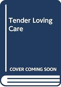 Tender Loving Care