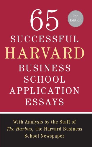 65 Successful Harvard Business School Application Essays, Second Edition: With Analysis by the Staff of The Harbus, the Harvard Business School Newspaper by Lauren Sullivan