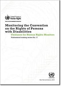 Monitoring The Convention Of The Rights Of Persons With Disabilities: Guidance For Human Rights Monitors