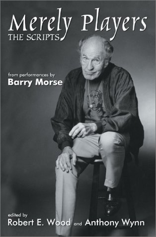 Merely Players: The Scripts by Robert E. Wood