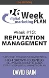REPUTATION MANAGEMENT: Week #13 of the 26-Week Digital Marketing Plan [Edition 3.0]