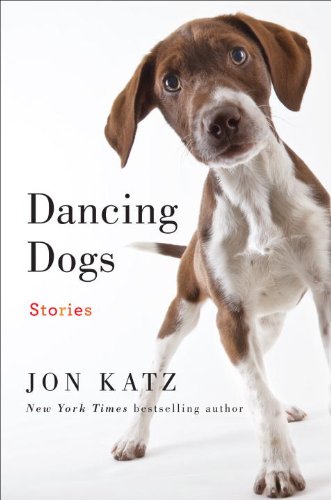 Dancing Dogs: Stories by Jon Katz