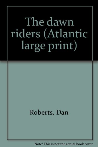 The dawn riders by Dan Roberts