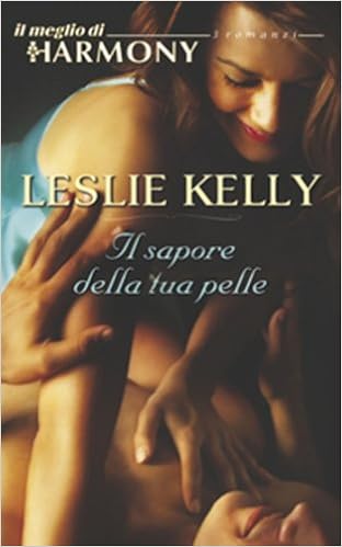 Leslie Kelly - Il sapore della tua pelle (2013)