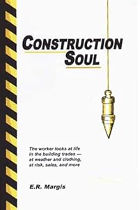Construction Soul, Let It Grab You and Lift You Up by E.R. Margis
