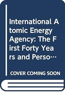 History of the International Atomic Energy Agency The First Forty Years