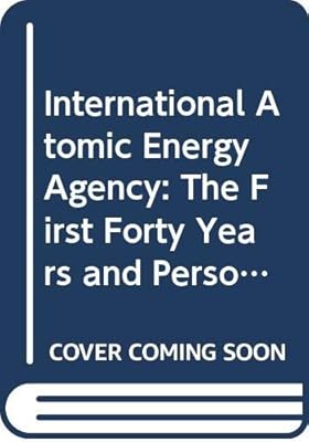 History of the International Atomic Energy Agency The First Forty Years