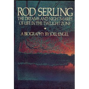 Rod Serling: The Dreams and Nightmares of Life in the Twilight Zone/a Biography