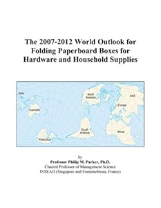 The 2007-2012 World Outlook for Folding Paperboard Boxes for Hardware and Household Supplies by Philip M. Parker