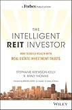 The Intelligent REIT Investor: How to Build Wealth with Real Estate Investment Trusts
