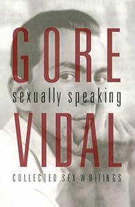 Gore Vidal: Sexually Speaking: Collected Sex Writings 1960-1998