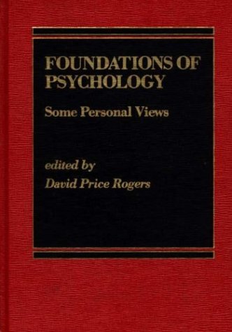 Foundations of Psychology: Some Personal Views by David Price Rogers