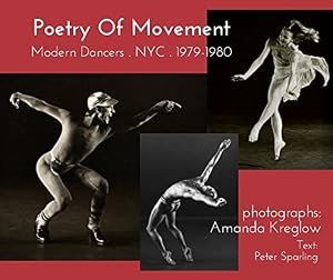 Poetry Of Movement . Modern Dancers . NYC . 1978-1980 (Standard 10x8 edition) by Amanda Kreglow