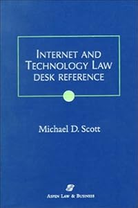 Internet and Technology Law Desk Reference by Michael D. Scott