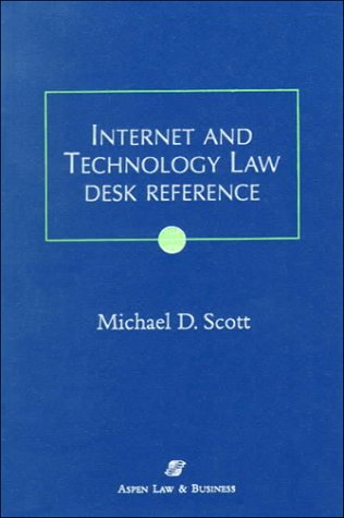 Internet and Technology Law Desk Reference by Michael D. Scott