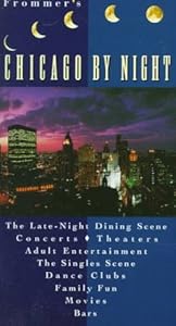 Frommer's Chicago By Night (FROMMER'S BY-NIGHT CHICAGO) by Todd A. Savage