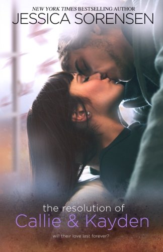 The Resolution of Callie and Kayden by Jessica Sorensen