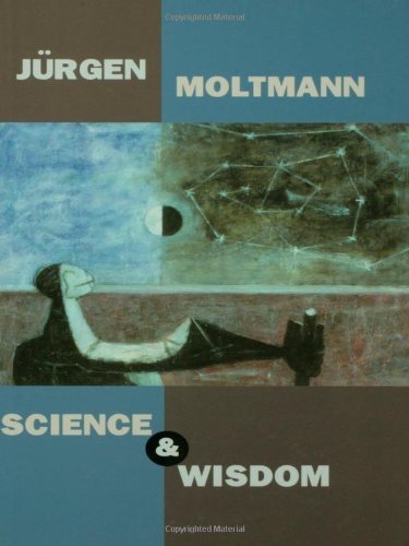 Science and Wisdom by Jurgen Moltmann