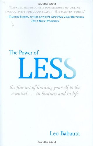 The Power of Less: The Fine Art of Limiting Yourself to the Essential...in Business and in Life by Leo Babauta
