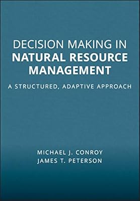 Decision Making in Natural Resource Management: A Structured, Adaptive Approach