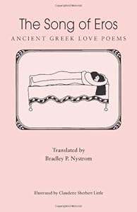 The Song of Eros: Ancient Greek Love Poems by Claudette Sherbert LITTLE