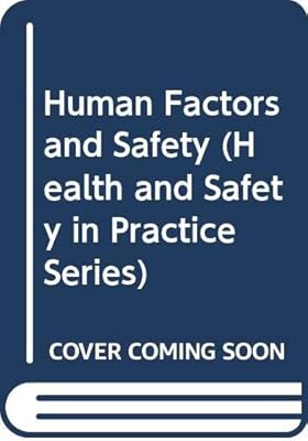 Human Factors and Safety (Health and Safety in Practice Series)