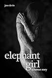Elephant Girl: A Human Story