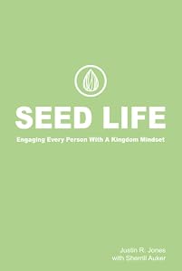 Seed Life: Engaging Every Person with a Kingdom Mindset