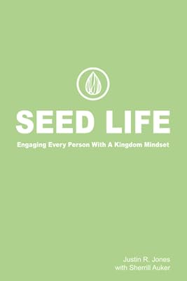 Seed Life: Engaging Every Person with a Kingdom Mindset