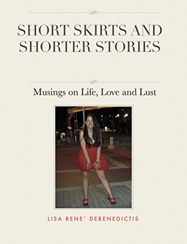 SHORT SKIRTS AND SHORTER STORIES: Musings on Life, Love and Lust