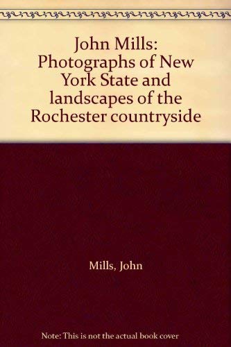 John Mills: Photographs of New York State and landscapes of the Rochester countryside by John Mills