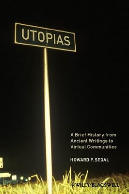 Utopias: A Brief History from Ancient Writings to Virtual Communities (Blackwell Brief Histories of Religion)