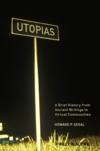 Utopias: A Brief History from Ancient Writings to Virtual Communities (Blackwell Brief Histories of Religion) by Howard P. Segal